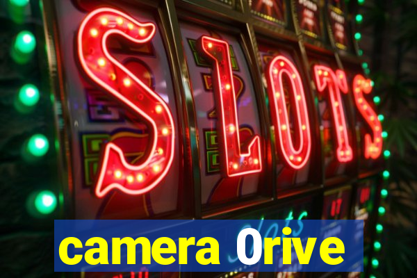 camera 0rive